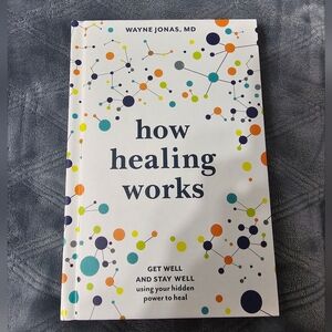 How Healing Works: Get Well and Stay Well 📖